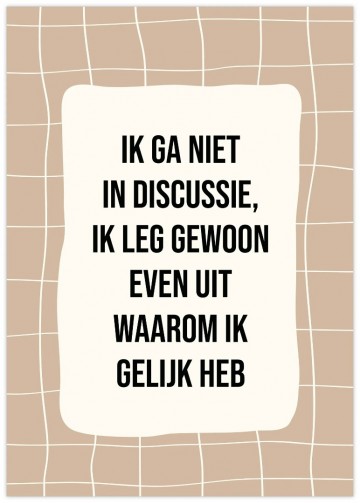 Poster ik ga niet in discussie ik leg gewoon even uit waarom ik gelijk heb