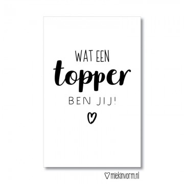Wat een topper ben jij
