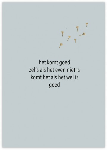 Wenskaart het komt goed zelfs als